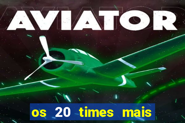 os 20 times mais antigos do brasil